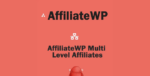 Multi Level Affiliates by Click Studio - AffiliateWP
